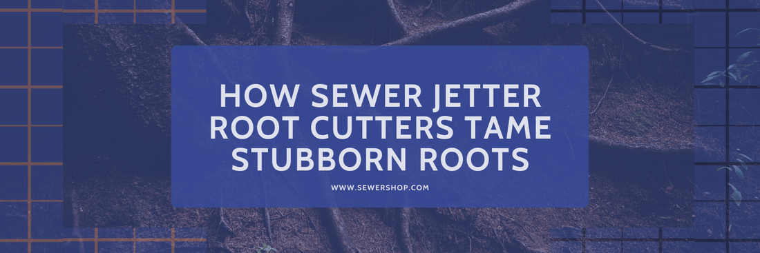 Featured image for the blog: How Sewer Jetter Root Cutters Tame Stubborn Roots 