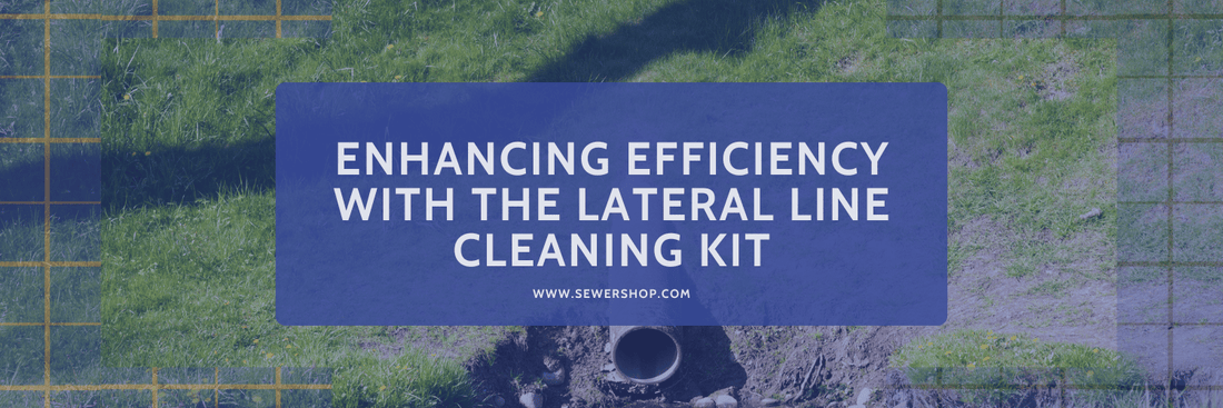Featured image for the blog: Enhancing Efficiency with the Lateral Line Cleaning Kit