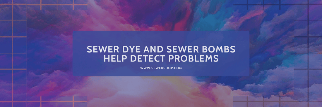 Featured image for the blog Sewer Dye and Sewer Bombs Help Detect Problems - Sewershop