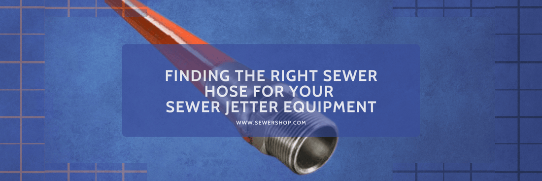 Featured blog image for Finding the Right Sewer Hose for Your Sewer Jetter Equipment - Sewershop