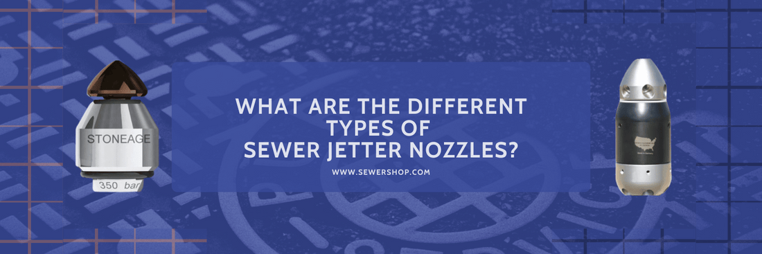 Featured image for the blog What are the Different Types of Sewer Jetter Nozzles? - Sewershop
